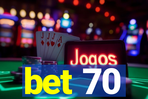 bet 70